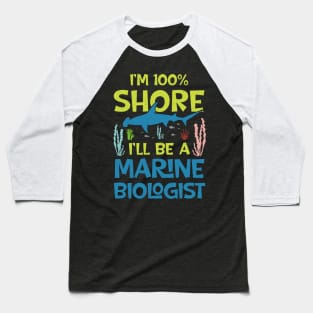 I'm Shore I Will Be A Marine Biologist Baseball T-Shirt